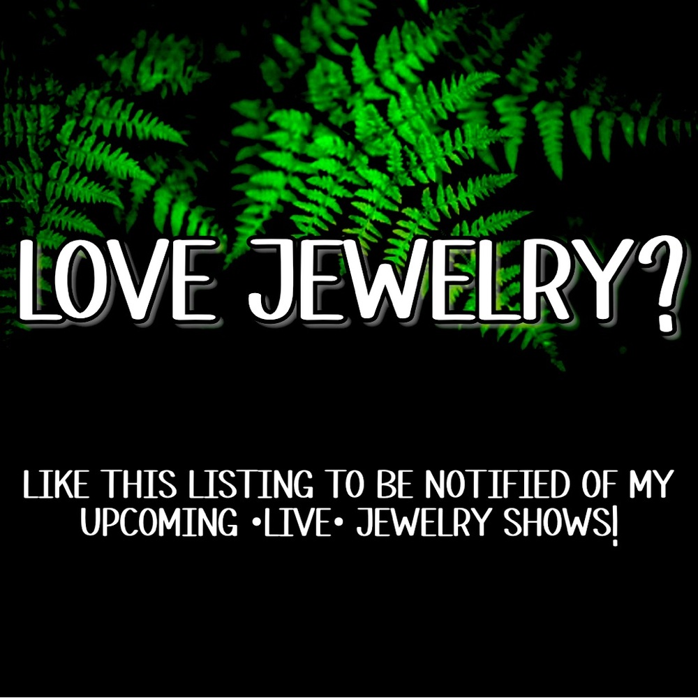 *LIKE* this listing to receive notifications for my upcoming jewelry shows!